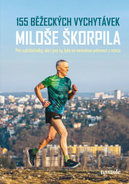 155 běžeckých vychytávek Miloše Škorpila - Miloš Škorpil