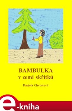 Bambulka v zemi skřítků - Daniela Chvostová e-kniha