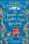The House with Chicken Legs Runs Away - Sophie Anderson