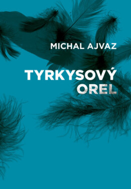 Tyrkysový orel - Michal Ajvaz - e-kniha