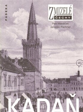 Zmizelé Čechy - Kadaň - Petr Hlaváček