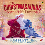 The Christmasaurus and the Night Before Christmas - Tom Fletcher