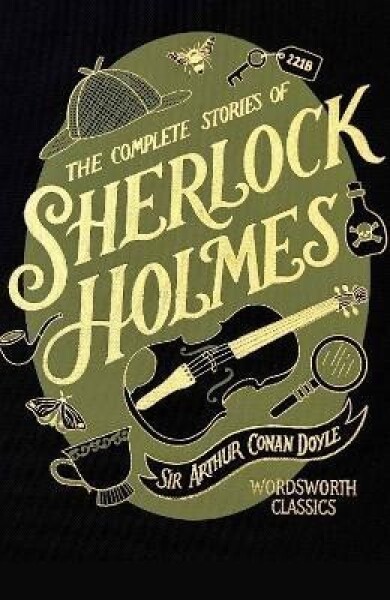 The Complete Stories of Sherlock Holmes (Wordsworth Library Collection) - Arthur Conan Doyle