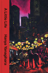 Little Life , Hanya Yanagihara - Hanya Yanagihara