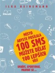 Místo abyste posílala 100 sms můžete dělat 100 lepších věcí Ilka Heinemann
