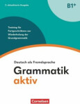 Grammatik aktiv B1+, Training für Fortgeschrittene zur Wiederholung der Grundgrammatik - Jin, Friederike; Voß, Ute