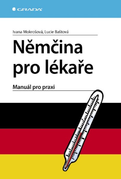 Němčina pro lékaře - Ivana Mokrošová, Lucie Baštová