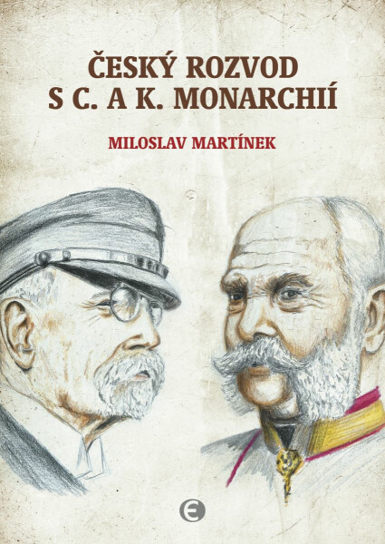 Český rozvod s c. a k. monarchií - Miloslav Martínek
