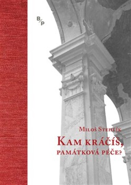 Kam kráčíš, památková péče? Miloš Stehlík