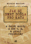 Jak si smrt došla pro kata - Miloslav Martínek