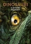 Dinosauři: V životní velikosti - Raimund Frey