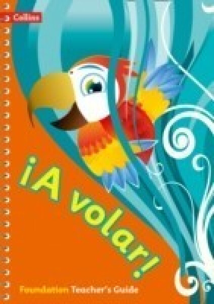 ¡A Volar! Teacher’s Guide Foundation Level