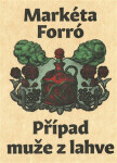 Případ muže z lahve - Markéta Forró