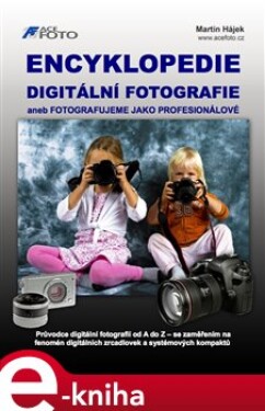Encyklopedie digitální fotografie - Martin Hájek e-kniha
