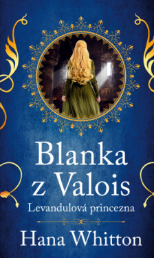 Blanka z Valois – Levandulová princezna - Hana Whitton - e-kniha