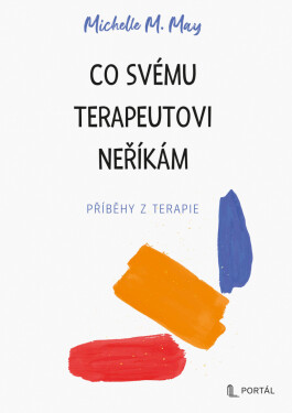 Co svému terapeutovi neříkám - Michelle M. May