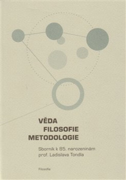 Věda, filosofie, metodologie - Adolf Filáček