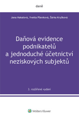 Daňová evidence podnikatelů a jednoduché účetnictví neziskových subjektů, 3. rozšířené vydání - Yvetta Pšenková, Jana Hakalová, Šárka Kryšková - e-kni