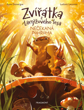 Zvířátka z Lanýžového lesa – Nečekaná pohroma - Anne Dumergue