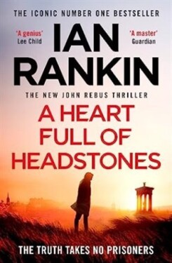 A Heart Full of Headstones: The Gripping New Must-Read Thriller from the No.1 Bestseller Ian Rankin - Ian Rankin