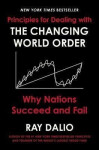 Principles for Dealing with the Changing World Order : Why Nations Succeed and Fail - Ray Dalio