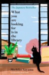 What You Are Looking for is in the Library: the uplifting Japanese fiction bestseller, vydání Michiko Aoyama