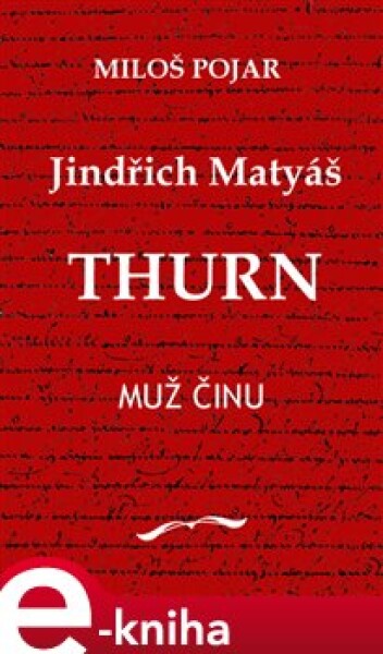 Jindřich Matyáš Thurn. Muž činu - Miloš Pojar e-kniha