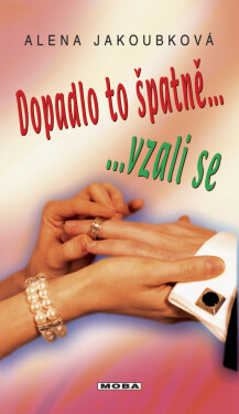 Dopadlo to špatně, vzali se... - Alena Jakoubková