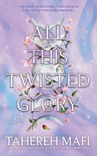 All This Twisted Glory This Woven Kingdom) Tahereh Mafi