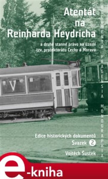 Atentát na Reinharda Heydricha. a druhé stanné právo na území tzv. protektorátu Čechy a Morava, sv.2 e-kniha