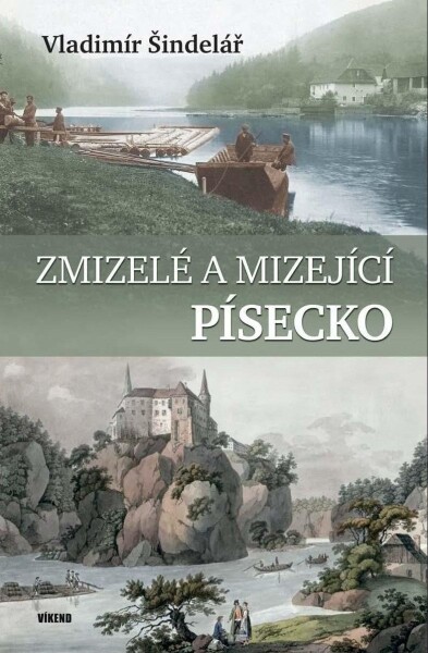 Zmizelé a mizející Písecko - Vladimír Šindelář