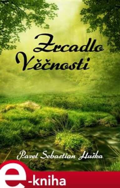 Zrcadlo Věčnosti - Pavel Sebastian Huška e-kniha