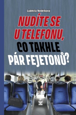 Nudíte se telefonu, co takhle pár fejetonů?