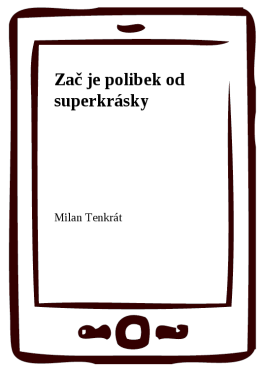 Zač je polibek od superkrásky - Milan Tenkrát