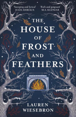 The House of Frost and Feathers - Lauren Wiesebron