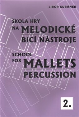 Škola hry na melodické bicí nástroje 2 / School for Mallets Percussion - Libor Kubánek