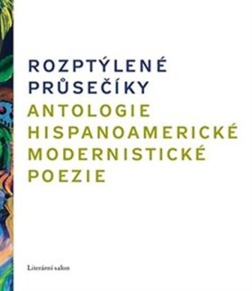 Rozptýlené průsečíky. Antologie hispanoamerické modernistické poezie