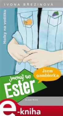 Jmenuji se Ester. Jsem gamblerka - Ivona Březinová e-kniha
