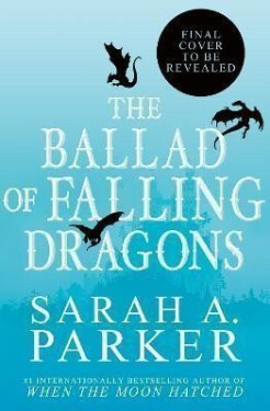 Ballad of Falling Dragons - Sarah A. Parker