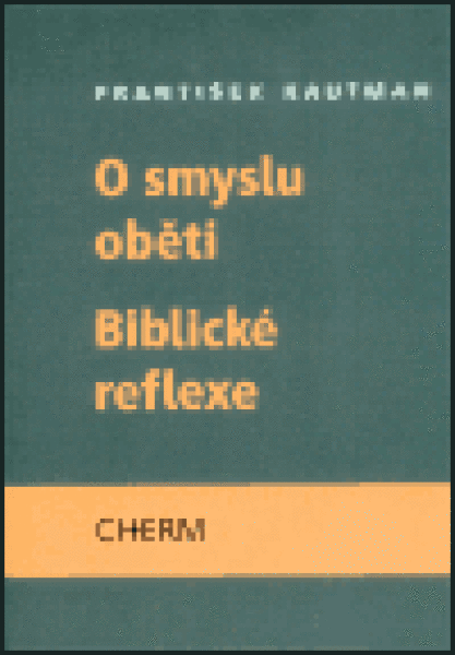 Smyslu oběti Biblické reflexe František Kautman