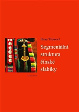 Segmentální struktura čínské slabiky - Hana Třísková
