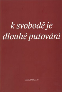 K svobodě je dlouhé putování - Kolektiv autorú