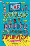 Jak udělat rodičů opravdové superhvězdy Pete Johnson