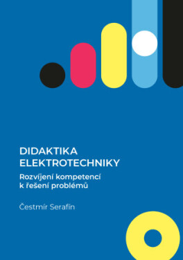 Didaktika elektrotechniky. Rozvíjení kompetencí k řešení problémů - Čestmír Serafín - e-kniha