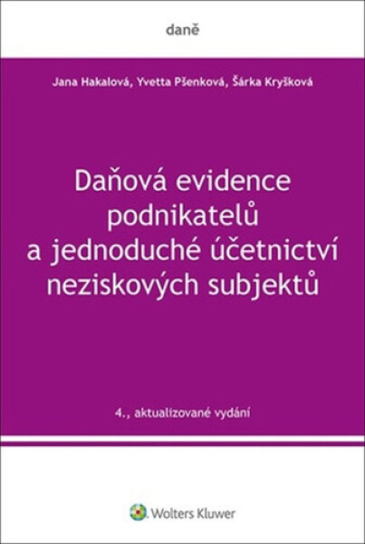 Daňová evidence podnikatelů a jednoduché účetnictví neziskových subjektů, 4. vydání - Jana Hakalová