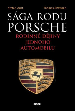 Sága rodu Porsche - Rodinné dějiny jednoho automobilu - Stefan Aust