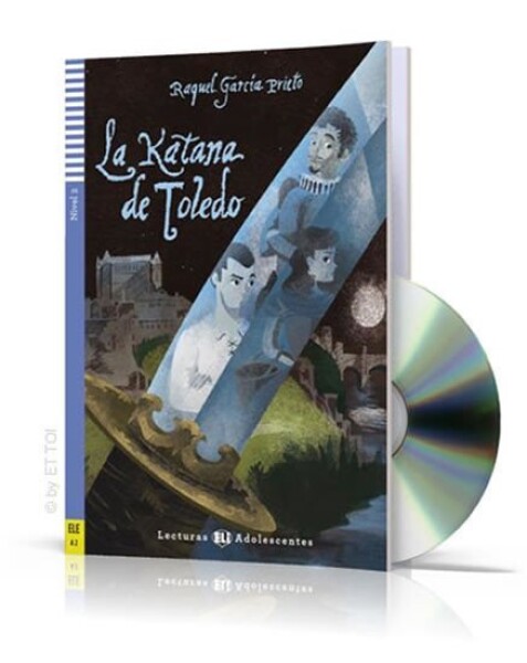 Lecturas ELI Adolescentes 2/A2: La katana de Toledo + Downloadable Multimedia - Raquel García Prieto