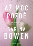 Až moc pozdě - Sarina Bowen