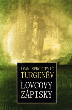 Lovcovy zápisky - Ivan Sergejevič Turgeněv - e-kniha
