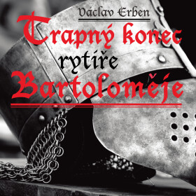 Trapný konec rytíře Bartoloměje - Václav Erben - audiokniha